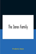 The Janes Family: A Genealogy And Brief History Of The Descendants Of William Janes, The Emigrant Ancestor Of 1637, With An Extended Not - Paperback