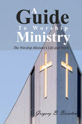 A Guide to Worship Ministry: The Worship Minister's Life and Work - Paperback