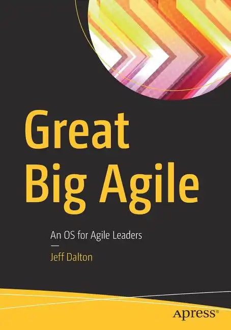 Great Big Agile: An OS for Agile Leaders - Paperback