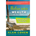 Relax Into Wealth: How to Get More by Doing Less - Paperback