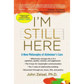 I'm Still Here: A New Philosophy of Alzheimer's Care - Paperback