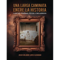 Una Larga Caminata, Entre Cartas, Poemas Y Recuerdos: Mis Vivencias - Paperback