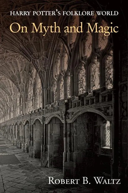 Harry Potter's Folklore World: On Myth and Magic - Paperback