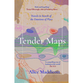 Tender Maps: Travels in Search of the Emotions of Place - Paperback
