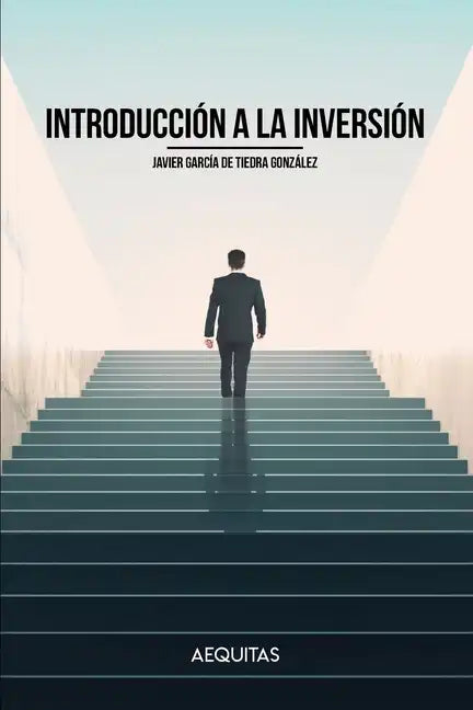 Introducción a la Inversión: Cultura financiera, activos en los que invertir y modalidades de inversión en Bolsa - Paperback