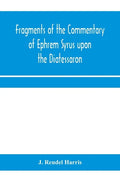 Fragments of the commentary of Ephrem Syrus upon the Diatessaron - Paperback