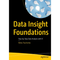 Data Insight Foundations: Step-By-Step Data Analysis with R - Paperback