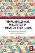 Theory, Development, and Strategy in Transmedia Storytelling - Paperback