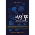 The Master Coach: Leading with Character, Building Connections, and Engaging in Extraordinary Conversations - Paperback