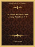 The Tunnel Thru the Air Or Looking Back from 1940 - Paperback
