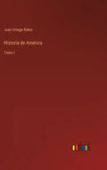 Historia de América: Tomo I - Hardcover