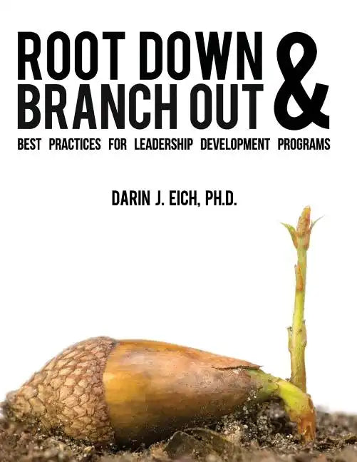 Root Down and Branch Out: Best Practices for Leadership Development Programs - Paperback