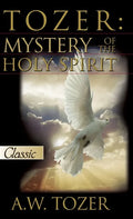 Tozer: Mystery Of The Holy Spirit - Hardcover