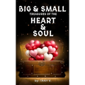 Big & Small Treasures of the Heart and Soul - Hardcover