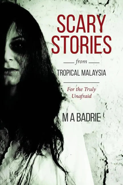 Scary Stories from Tropical Malaysia: For the Truly Unafraid - Paperback