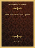The Covenant of Grace Opened - Hardcover