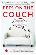 Pets on the Couch: Neurotic Dogs, Compulsive Cats, Anxious Birds, and the New Science of Animal Psychiatry - Paperback