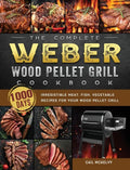 The Complete Weber Wood Pellet Grill Cookbook: 1000-Day Irresistible Meat, Fish, Vegetable Recipes For Your Wood Pellet Grill - Hardcover
