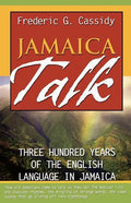 Jamaica Talk: Three Hundred Years of the English Language in Jamaica - Paperback