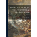 An Introduction to Literature & the Fine Arts - Paperback