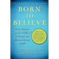 Born to Believe: God, Science, and the Origin of Ordinary and Extraordinary Beliefs - Paperback