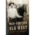 Man-Hunters of the Old West - Hardcover