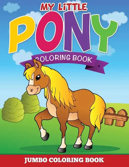 My Little Pony Coloring Pages (Jumbo Coloring Book) - Paperback