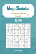 Mega Sudoku 16x16 - 200 Easy to Master Puzzles vol.8 - Paperback