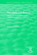 The Classroom Arsenal: Military Research, Information Technology and Public Education - Paperback