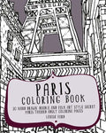 Paris Coloring Book: 30 Hand Drawn, Doodle and Folk Art Style Secret Paris Themed Adult Coloring Pages - Paperback