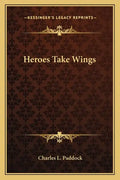 Heroes Take Wings - Paperback