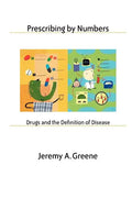 Prescribing by Numbers: Drugs and the Definition of Disease - Paperback