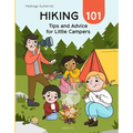 Hiking 101: Tips and Advice for Little Campers - Hardcover