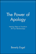 The Power of Apology: Healing Steps to Transform All Your Relationships - Paperback