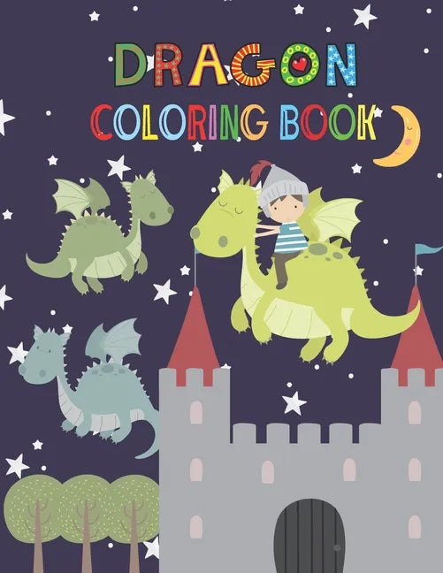 Dragon Coloring Book: Activity book for kids ages 3-8, to improve child's pencil grip with a lot of fun - Paperback