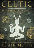 Celtic Myth & Magick: Harness the Power of the Gods & Goddesses - Paperback
