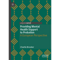 Providing Mental Health Support to Probation: A European Perspective - Hardcover