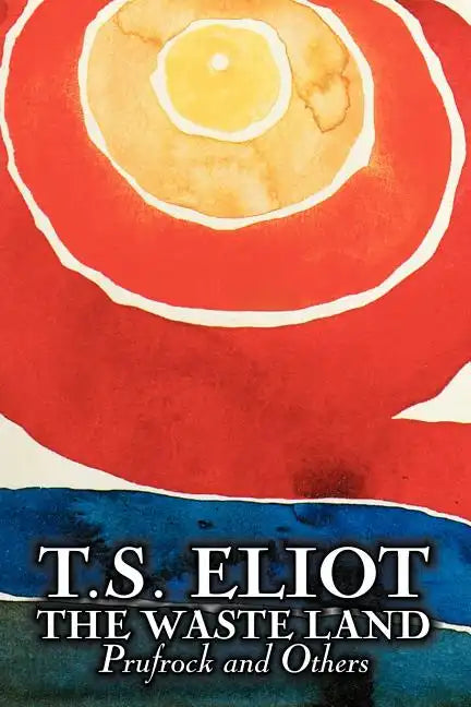 The Waste Land, Prufrock, and Others by T. S. Eliot, Poetry, Drama - Paperback