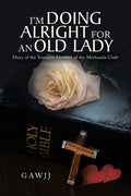 I'm Doing Alright for an Old Lady: Diary of the Youngest Member of the Methusela Club! - Paperback