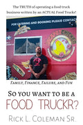 So You Want To Be A Food Truckr?: The TRUTH of operating a food truck business by an ACTUAL Food Truckr! Family, Finance, Failure, and Fun - Paperback