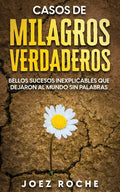 Casos de Milagros Verdaderos: Bellos Sucesos Inexplicables que Dejaron al Mundo sin Palabras - Paperback