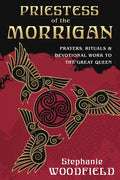 Priestess of the Morrigan: Prayers, Rituals & Devotional Work to the Great Queen - Paperback