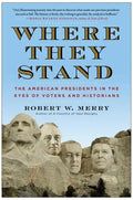 Where They Stand: The American Presidents in the Eyes of Voters and Historians - Paperback