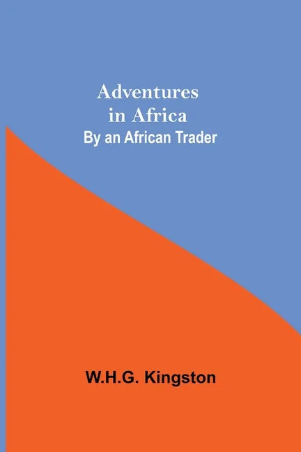 Adventures in Africa; By an African Trader - Paperback