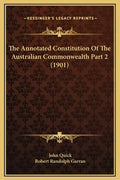 The Annotated Constitution of the Australian Commonwealth Part 2 (1901) - Hardcover
