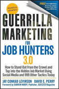 Guerrilla Marketing for Job Hunters 3.0: How to Stand Out from the Crowd and Tap Into the Hidden Job Market Using Social Media and 999 Other Tactics T - Paperback