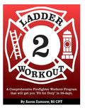 Ladder 2 Workout: A Comprehensive Firefighter Workout Program that will get you Fit for Duty in 28-days. - Paperback