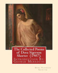 The Collected Poems of Dora Sigerson Shorter (1907). By: Dora Sigerson Shorter: Introduction By: George Meredith (12 February 1828 - 18 May 1909) was - Paperback