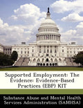 Supported Employment: The Evidence: Evidence-Based Practices (Ebp) Kit - Paperback