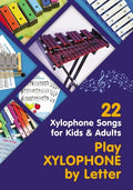 Play Xylophone by Letter: 22 Xylophone Songs for Kids and Adults - Paperback